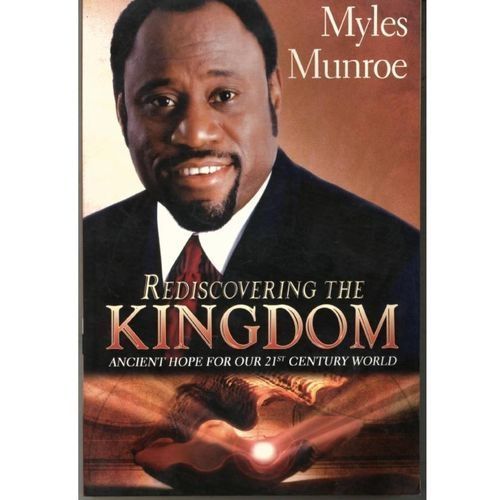 Rediscovering The Kingdom By Myles Munroe