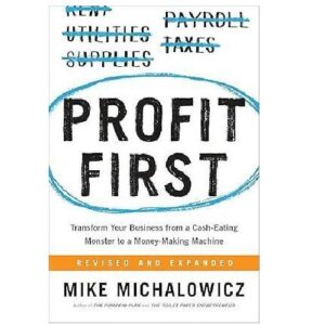 Profit First: Transform Your Business from a Cash-Eating Monster to a Money-Making Machine