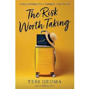 The Risk Worth Taking: A Story of Breaking Free and Trading for a Life You Love
