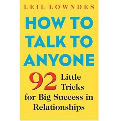 How to Talk to Anyone: 92 Little Tricks for Big Success in Relationships