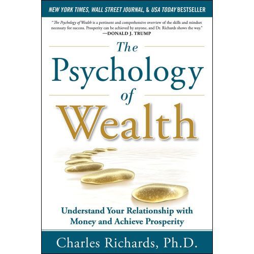 The Psychology of Wealth: Understand Your Relationship with Money and Achieve Prosperity