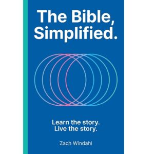 The Bible, Simplified: Learn the Story, Live the Story
